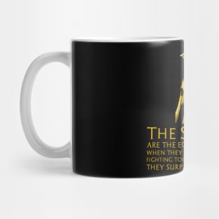 Ancient Greek Quote - The Spartans are the equal of any men when they fight as individuals; fighting together as a collective, they surpass all other men. Mug